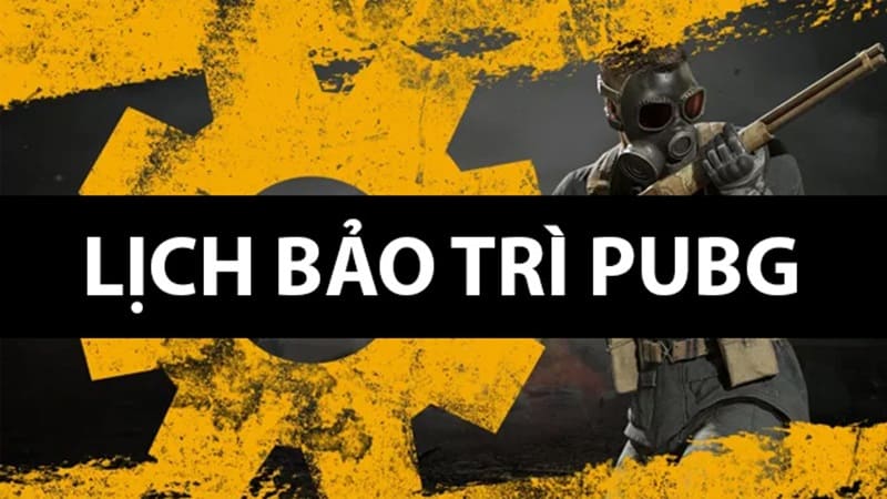 Lịch bảo trì PUBG PC 2024